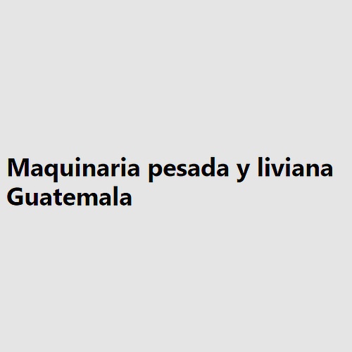 Maquinaria Pesada y Liviana Guatemala