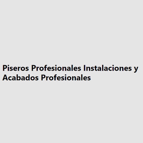 Piseros Profesionales Instalaciones y Acabados Profesionales 